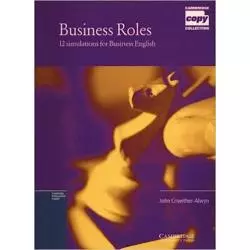 BUSINESS ROLES 1. 12 SIMULATIONS FOR BUSINESS ENGLISH CAMBRIDGE COPY COLLECTION John Crowther-Alwyn - Cambridge University P...