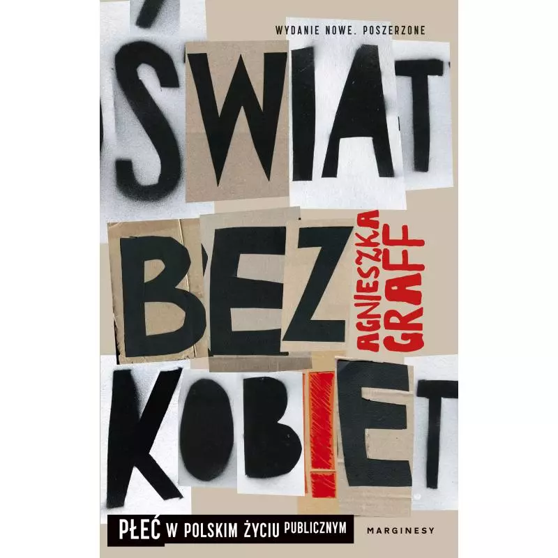 ŚWIAT BEZ KOBIET. PŁEĆ W POLSKIM ŻYCIU PUBLICZNYM Agnieszka Graff - Marginesy