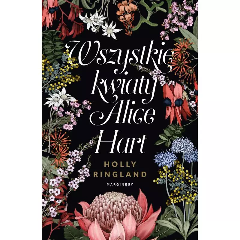 WSZYSTKIE KWIATY ALICE HART Holly Ringland - Marginesy