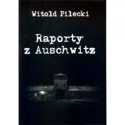 RAPORTY Z AUSCHWITZ Witold Pilecki - AMDG
