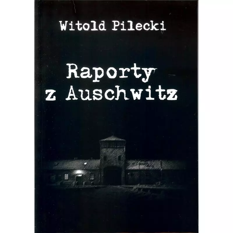 RAPORTY Z AUSCHWITZ Witold Pilecki - AMDG