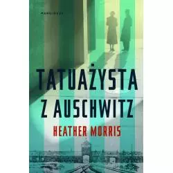 TATUAŻYSTA Z AUSCHWITZ Heather Morris - Marginesy