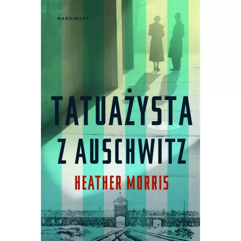 TATUAŻYSTA Z AUSCHWITZ Heather Morris - Marginesy