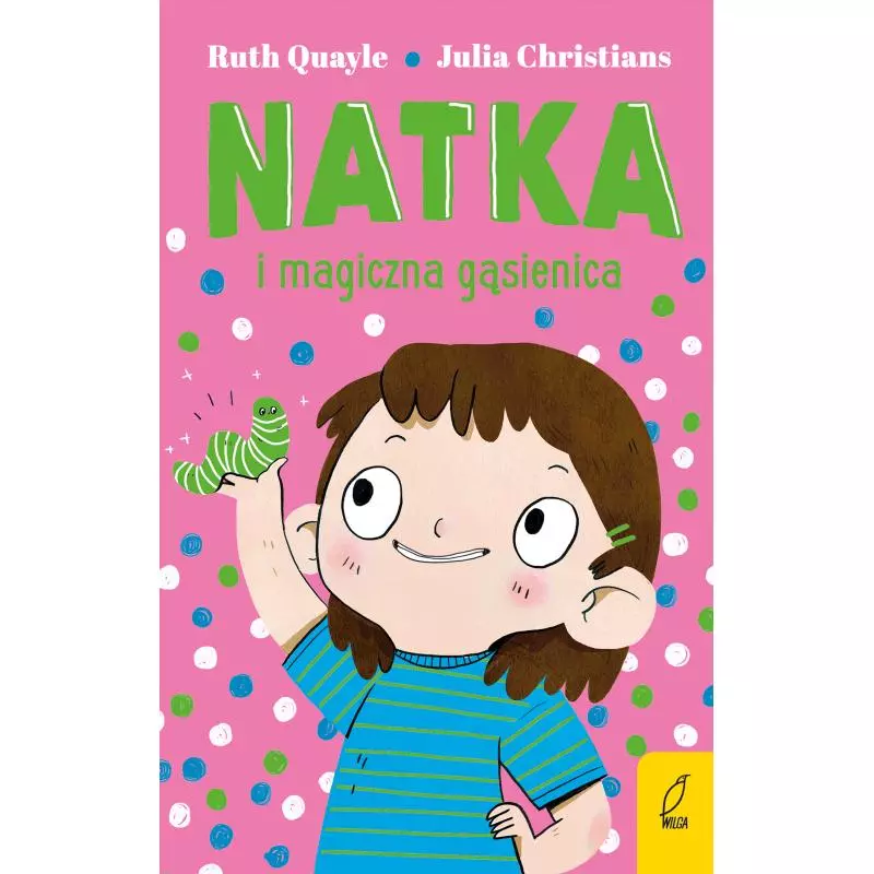 NATKA I MAGICZNA GĄSIENICA Ruth Quayle, Julia Christians - Wilga