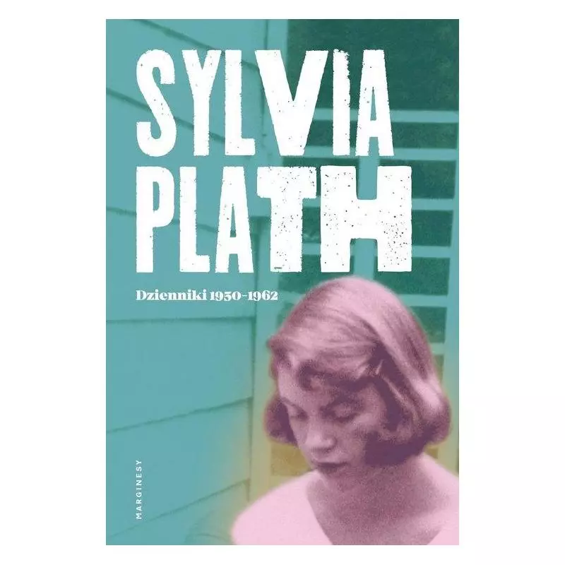 DZIENNIKI 1950-1962 Sylvia Plath - Marginesy