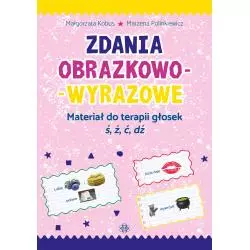 ZDANIA OBRAZKOWO WYRAZOWE MATERIAŁ DO TERAPII GŁOSEK Ś Ź Ć D Małgorzata Kobus - Harmonia