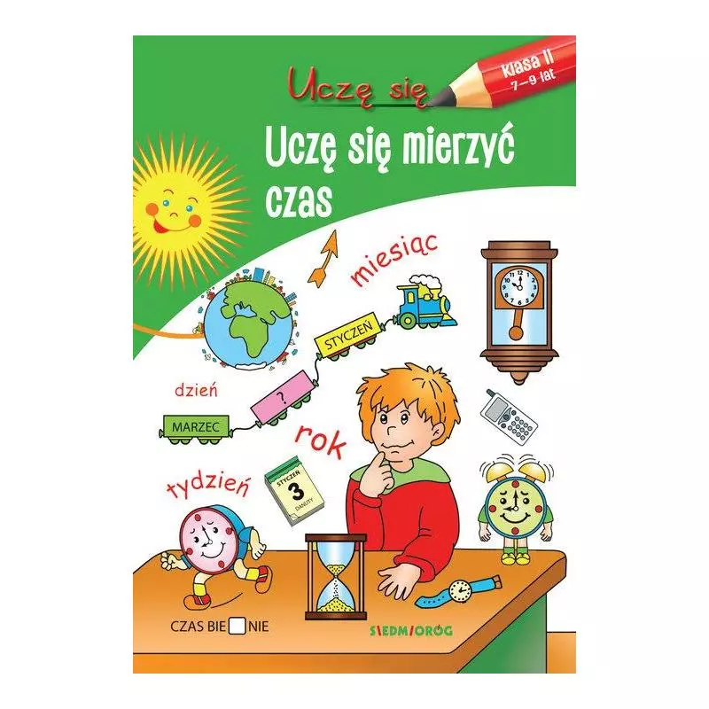 UCZĘ SIĘ MIERZYĆ CZAS KLASA II 7-9 LAT - Siedmioróg