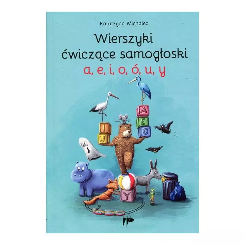 WIERSZYKI ĆWICZĄCE SAMOGŁOSKI A E I O Ó U Y Katarzyna Michalec - Wydawnictwo Pedagogiczne ZNP
