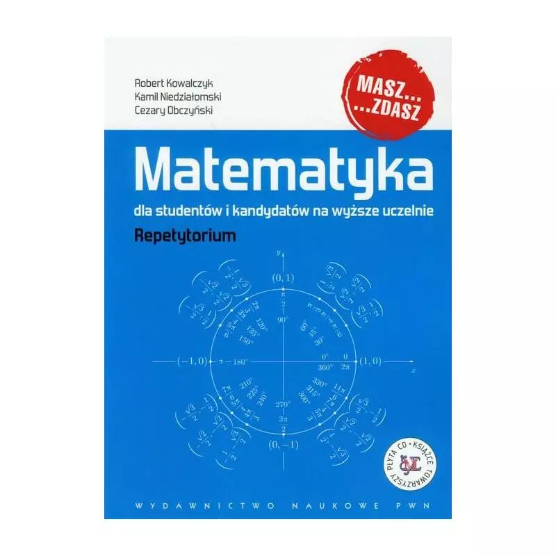 MATEMATYKA DLA STUDENTÓW I KANDYDATÓW NA WYŻSZE UCZELNIE REPETYTORIUM + CD - PWN MATEMATYKA DLA STUDENTÓW I KANDYDATÓW NA WYŻSZE UCZELNIE REPETYTORIUM + CD - PWN