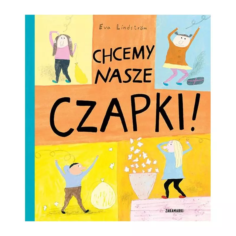 CHCEMY NASZE CZAPKI Eva Lindstrom - Zakamarki