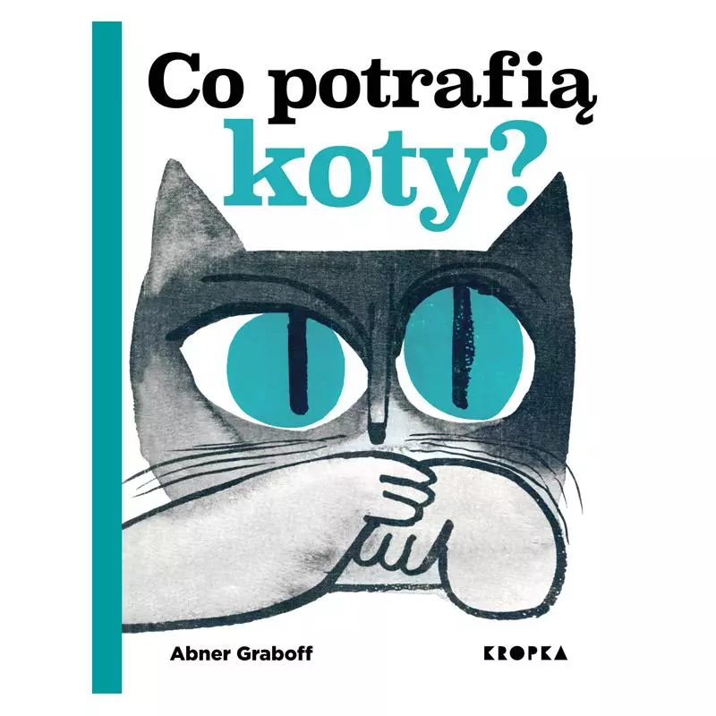 CO POTRAFIĄ KOTY? Abner Graboff - Kropka