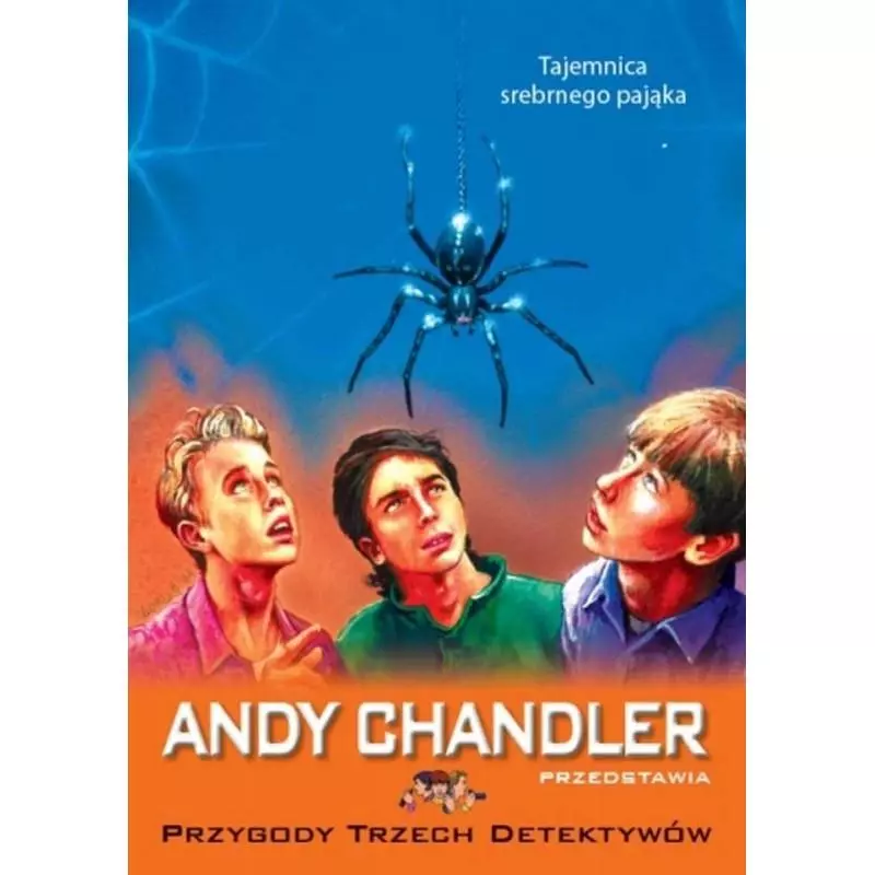TAJEMNICA SREBRNEGO PAJĄKA PRZYGODY TRZECH DETEKTYWÓW Andy Chandler - Siedmioróg