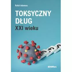 TOKSYCZNY DŁUG XXI WIEKU Rafał Adamus - Difin