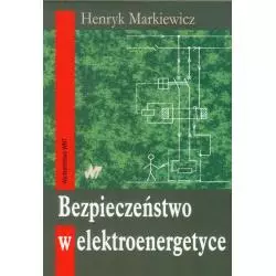 BEZPIECZEŃSTWO W ELEKTROENERGETYCE Henryk Markiewicz - WNT