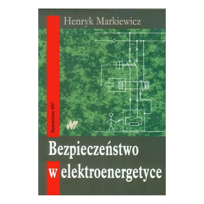 BEZPIECZEŃSTWO W ELEKTROENERGETYCE Henryk Markiewicz - WNT