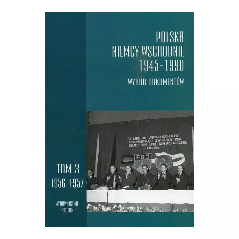 POLSKA NIEMCY WSCHODNIE 1945-1990 WYBÓR DOKUMENTÓW 3 1956-1957 - Neriton