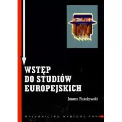 WSTĘP DO STUDIÓW EUROPEJSKICH Janusz Ruszkowski - PWN