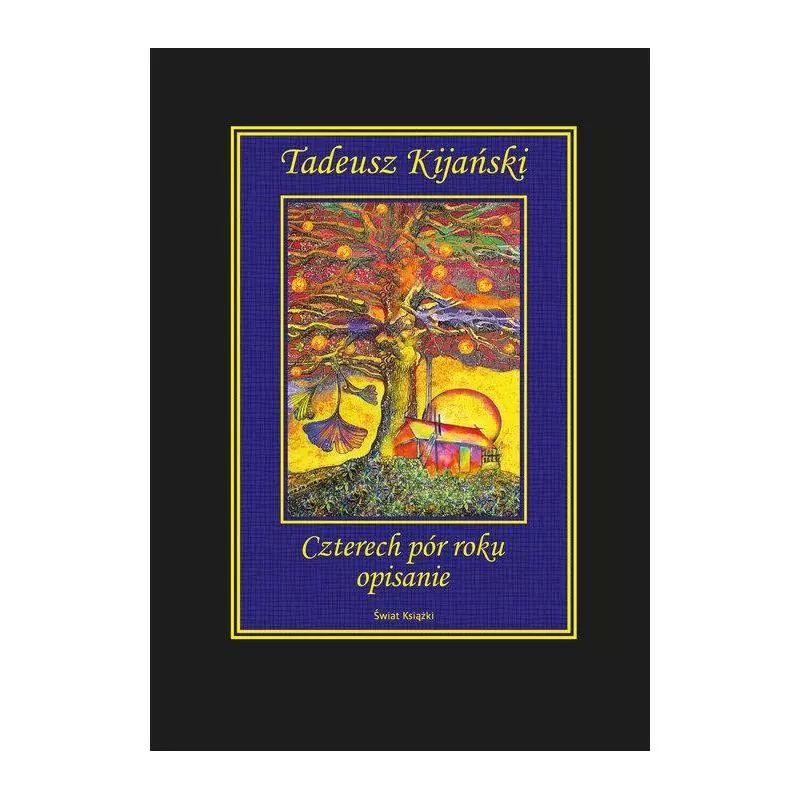 CZTERECH PÓR ROKU OPISANIE Tadeusz Kijański - Świat Książki