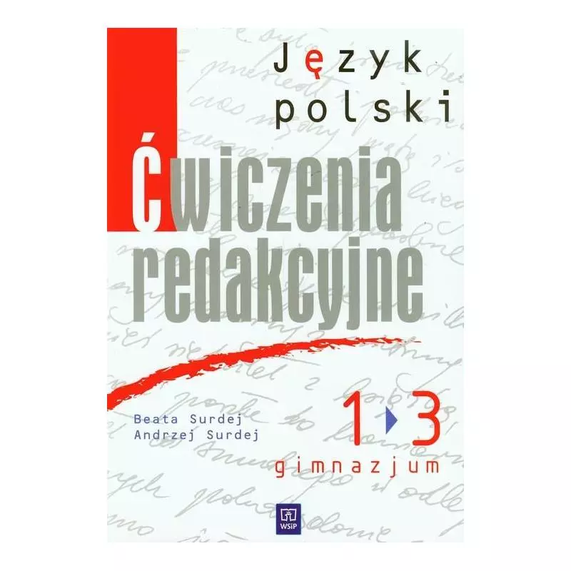 JEZYK POLSKI ĆWICZENIA REDAKCYJNE 1-3 GIMNAZJUM Beata Surdej, Andrzej Surdej - WSiP