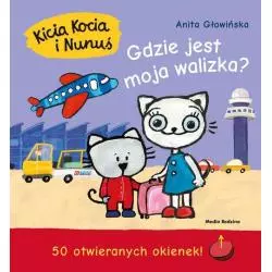 KICI KOCIA I NUNUŚ. GDZIE JEST MOJA WALIZKA? 50 OTWIERANYCH OKIENEK Anita Głowińska - Media Service Zawada