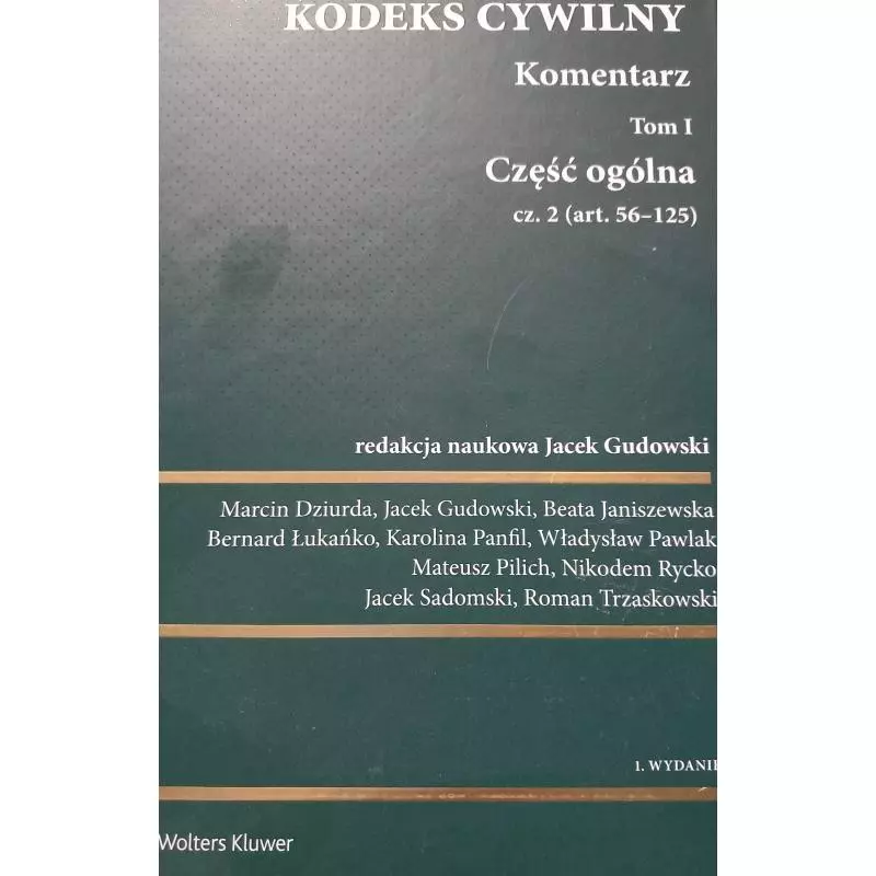 KODEKS CYWILNY KOMENTARZ 1 CZĘŚĆ OGÓLNA 2 (ART. 56-125) Jacek Gudowski - Wolters Kluwer