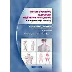 PUNKTY SPUSTOWE I ŁAŃCUCHY MIĘŚNIOWO-POWIĘZIOWE W OSTEOPATII I TERAPI MANUALNEJ Philip Richter, Eric Hebgen - Galaktyka