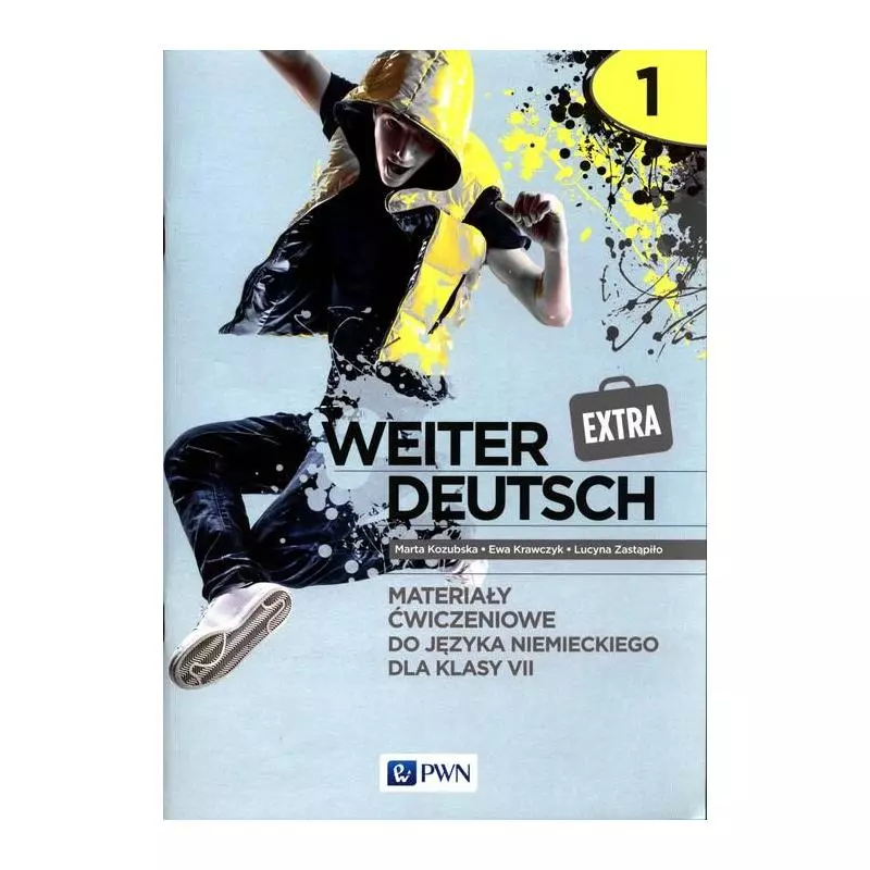 WEITER DEUTSCH EXTRA 1 MATERIAŁY ĆWICZENIOWE Z JĘZYKA NIEMIECKIEGO DLA KLASY 7 Marta Kozubska - Wydawnictwo Szkolne PWN