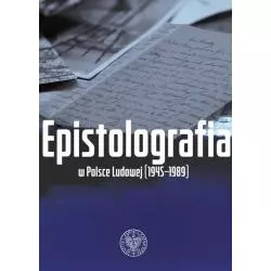 EPISTOLOGRAFIA W POLSCE LUDOWEJ (1945-1989) Anna Adamus, Bartłomiej Noszczak - IPN