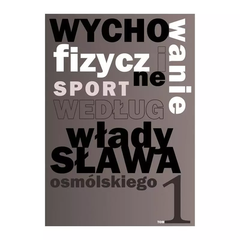 WYCHOWANIE FIZYCZNE I SPORT WEDŁUG WŁADYSŁAWA OSMÓLSKIEGO 1 Władysław Osmólski - Wojownicy