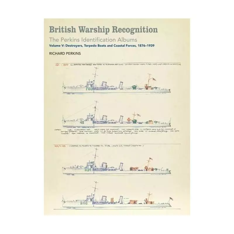 BRITISH WARSHIP RECOGNITION: THE PERKINS IDENTIFICATION ALBUMS 5 Richard Perkins - Seaforth Publishing