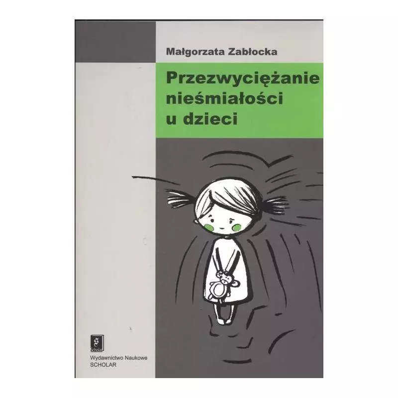 PRZEZWYCIĘŻANIE NIEŚMIAŁOŚCI U DZIECI Małgorzata Zabłocka - Scholar