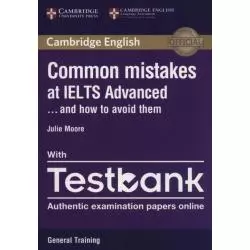 COMMON MISTAKES AT IELTS ADVANCED WITH TESTBOOK GENERAL TRAINING Julie Moore - Cambridge University Press