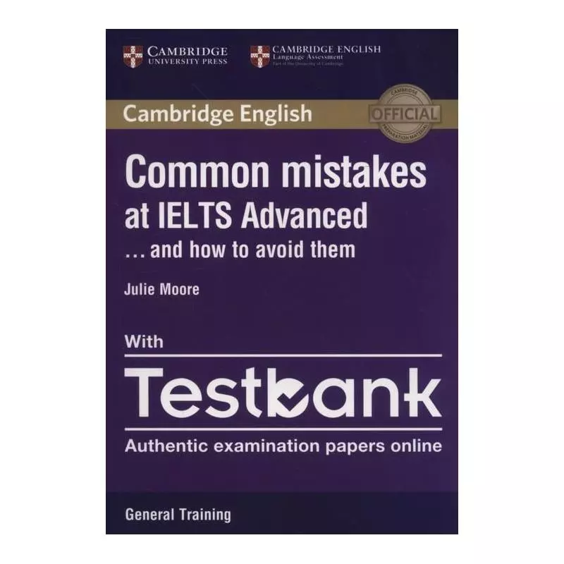COMMON MISTAKES AT IELTS ADVANCED WITH TESTBOOK GENERAL TRAINING Julie Moore - Cambridge University Press