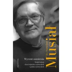 WYRZUT SUMIENIA. WOKÓŁ RELACJI CHRZEŚCIJAŃSKO-ŻYDOWSKICH I POLSKO-ŻYDOWSKICH Stanisław Musiał - WAM