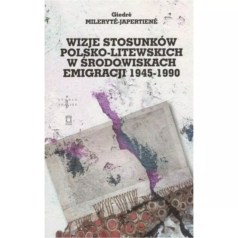 WIZJE STOSUNKÓW POLSKO-LITEWSKICH W ŚRODOWISKACH EMIGRACJI 1945-1990 Giedrė Milerytė-Japertienė - Ośrodek Myśli Polity...