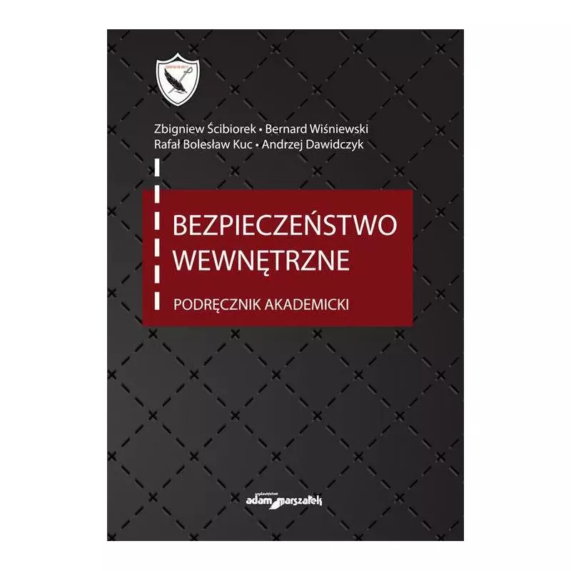 BEZPIECZEŃSTWO WEWNĘTRZNE. PODRĘCZNIK AKADEMICKI - Adam Marszałek