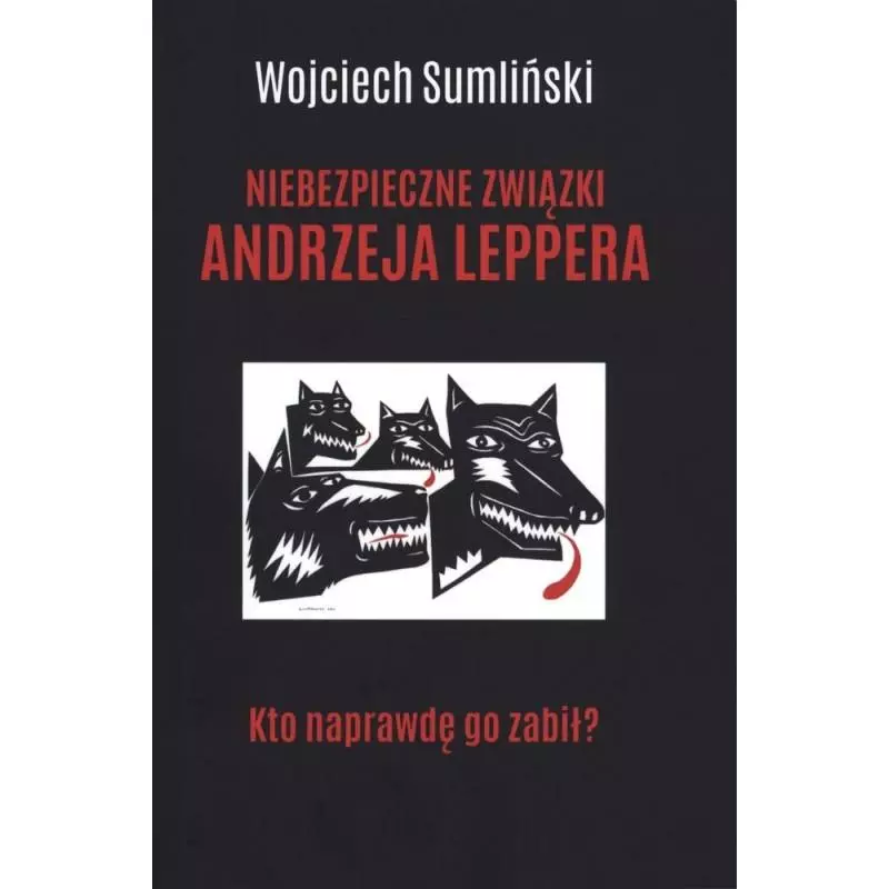 NIEBEZPIECZNE ZWIĄZKI ANDRZEJA LEPPERA Wojciech Sumliński - Wojciech Sumliński Reporter