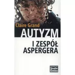 AUTYZM I ZESPÓŁ ASPERGERA Claire Grand - Studio Emka