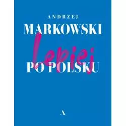 LEPIEJ PO POLSKU Andrzej Markowski - Agora