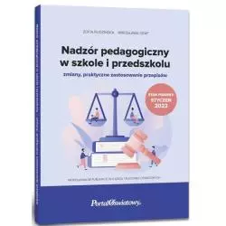 NADZÓR PEDAGOGICZNY W SZKOLE I PRZEDSZKOLU - ZMIANY, PRAKTYCZNE ZASTOSOWANIE PRZEPISÓW Zofia Rudzińska - Wiedza i Praktyka