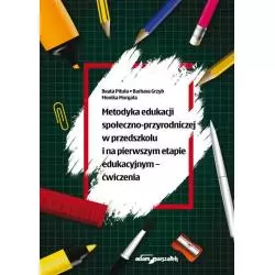 METODYKA EDUKACJI SPOŁECZNO-PRZYRODNICZEJ W PRZEDSZKOLU I NA PIERWSZYM ETAPIE EDUKACYJNYM - ĆWICZENIA Beata Pituła - Adam ...