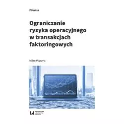 OGRANICZANIE RYZYKA OPERACYJNEGO W TRANSAKCJACH FAKTORINGOWYCH Milan Popović - Wydawnictwo Uniwersytetu Łódzkiego