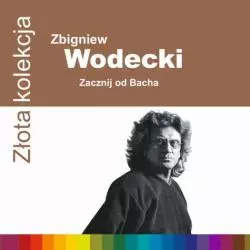 ZBIGNIEW WODECKI ZACZNIJ OD BACHA ZŁOTA KOLEKCJA CD - Warner Music Poland