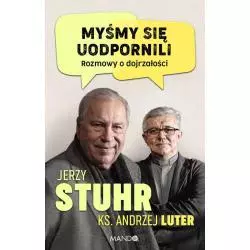 MYŚMY SIĘ UODPORNILI ROZMOWY O DOJRZAŁOŚCI Jerzy Stuhr, Andrzej Luter - WAM