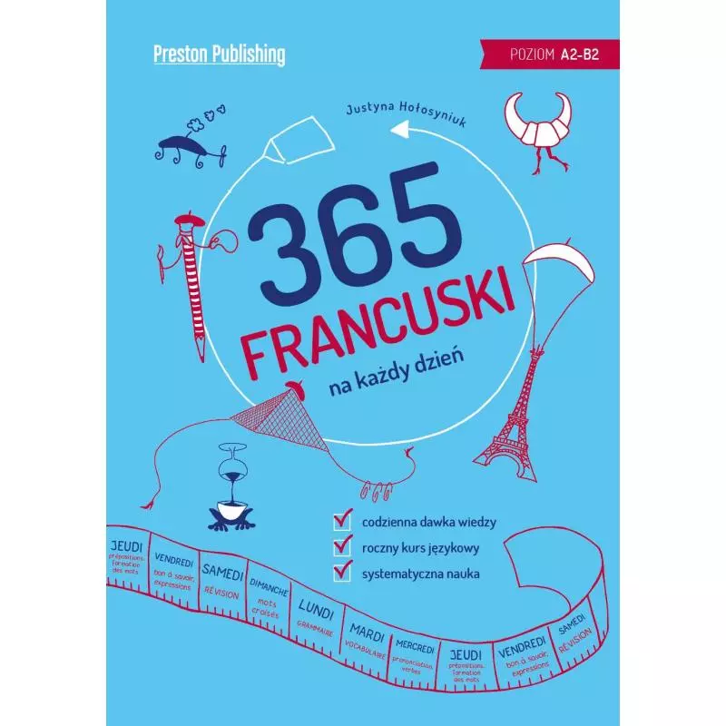 FRANCUSKI 365 NA KAŻDY DZIEŃ A2-B2 Justyna Hołosyniuk - Preston Publishing