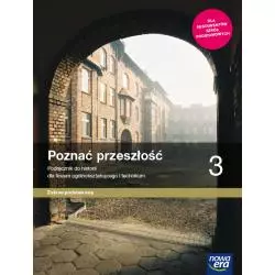 POZNAĆ PRZESZŁOŚĆ 3 HISTORIA PODRĘCZNIK DLA LICEUM I TECHNIKUM ZAKRES PODSTAWOWY - Nowa Era