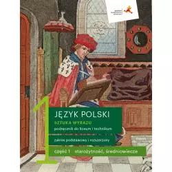 JĘZYK POLSKI 1 SZTUKA WYRAZU PODRĘCZNIK CZĘŚĆ 1 ZAKRES PODSTAWOWY I ROZSZERZONY DLA LICEUM I TECHNIKUM - GWO