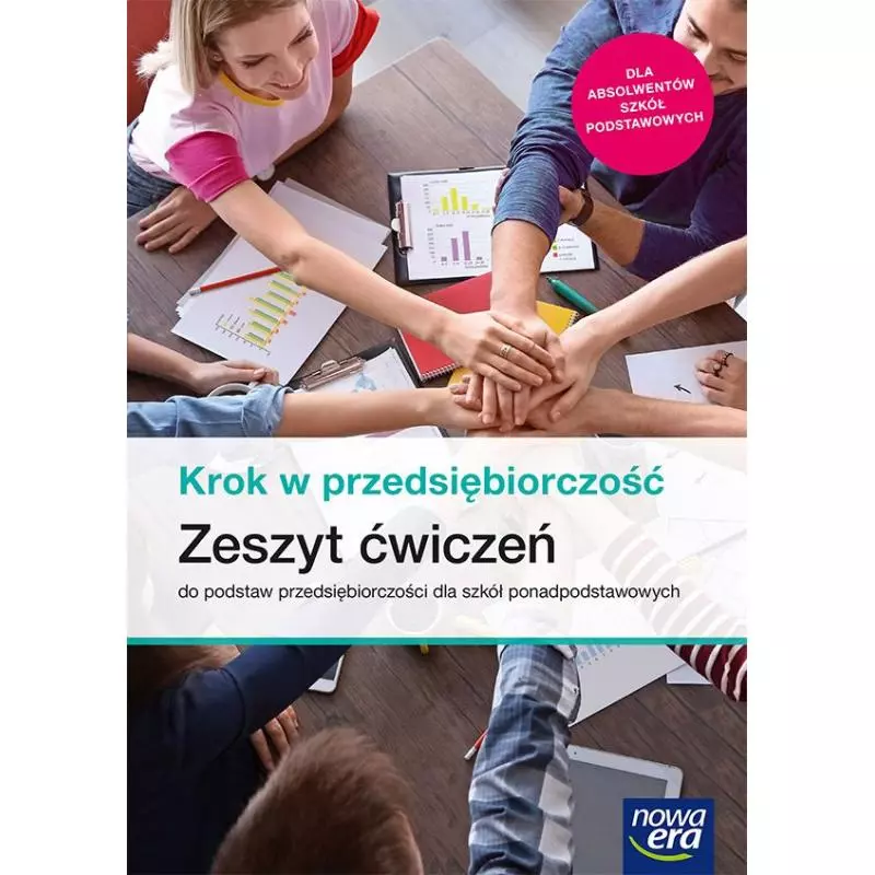 PODSTAWY PRZEDSIĘBIORCZOŚCI KROK W PRZEDSIĘBIORCZOŚĆ ZESZYT ĆWICZEŃ DLA SZKÓŁ PONADPODSTAWOWYCH - Nowa Era