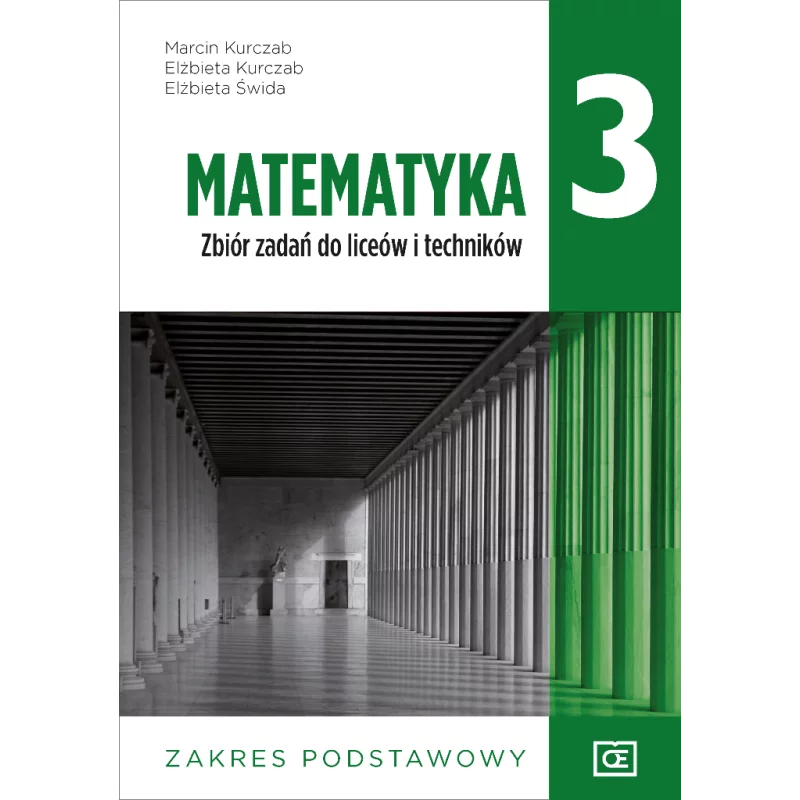 MATEMATYKA 3 ZBIÓR ZADAŃ ZAKRES PODSTAWOWY Marcin Kurczab, Elżbieta Świda, Elżbieta Kurczab - Pazdro