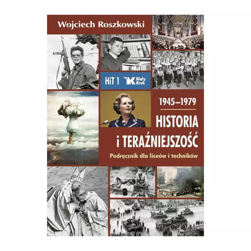 HISTORIA I TERAŹNIEJSZOŚĆ 1945-1979 PODRĘCZNIK Wojciech Roszkowski - Biały Kruk